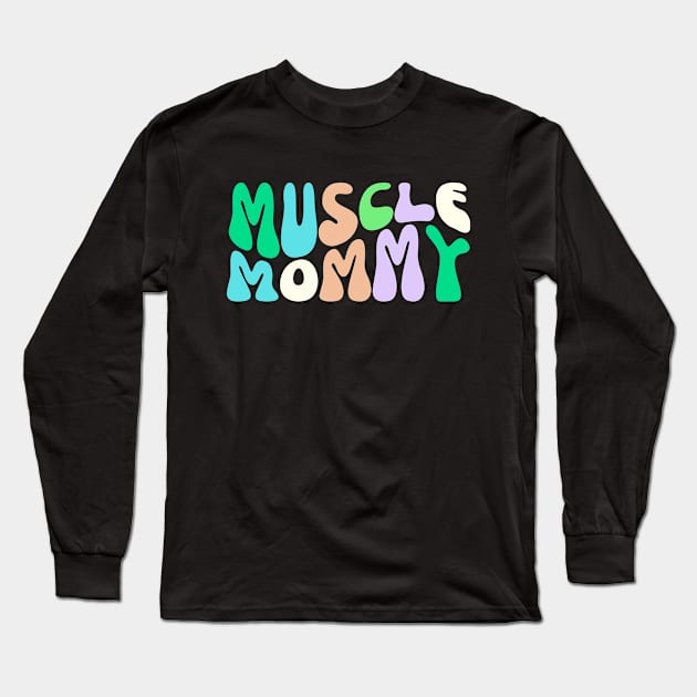 Muscle Mommy Long Sleeve T-Shirt by AniTeeCreation